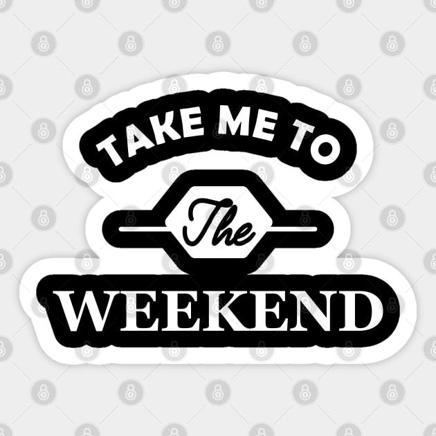 Weekend - Take me to the weekend Sticker by KC Happy Shop